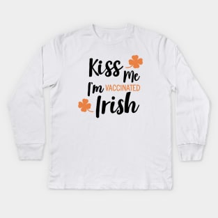 Kiss me i am vaccinated Irish Kids Long Sleeve T-Shirt